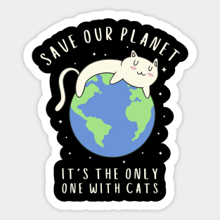 Save Our Planet It's The Only One With Cats Sticker